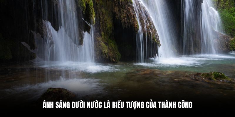 Ánh sáng dưới nước là biểu tượng của thành công