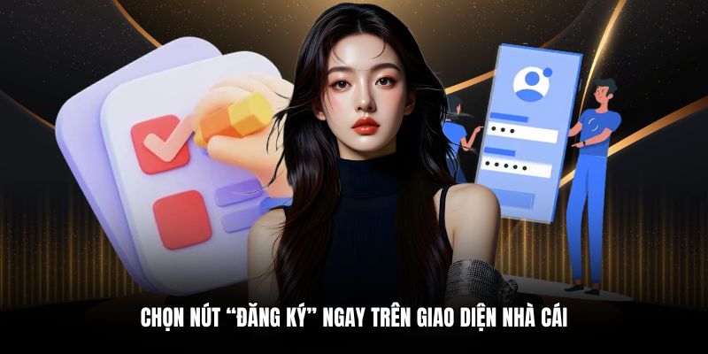 Chọn nút “Đăng ký” ngay trên giao diện nhà cái