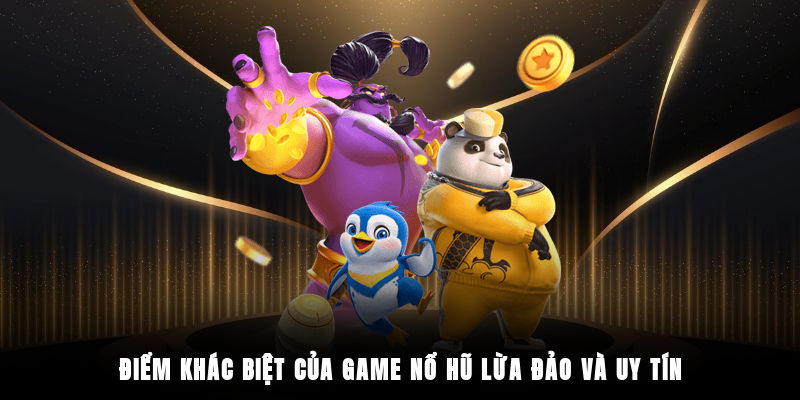 Điểm khác biệt của game nổ hũ lừa đảo và uy tín