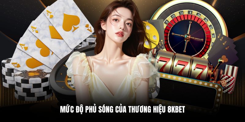Mức độ phủ sóng của thương hiệu 8KBET