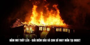 nằm mơ thấy lửa