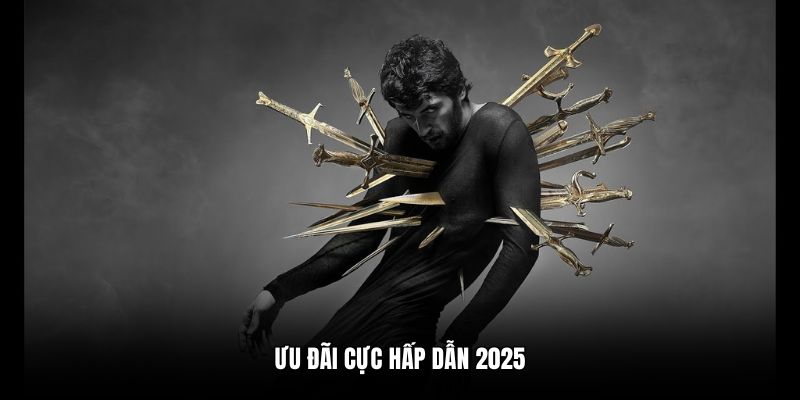 Ưu đãi cực hấp dẫn 2025